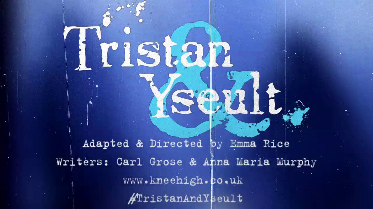 A promotional graphic for the play 'tristan & yseult,' adapted and directed by emma rice, with writers carl grose & anna maria murphy, featuring a blue background with white text and paint.