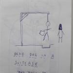Child's drawing of a stick figure scene with the title 'dead dog in a suitcase and other love songs' written below.