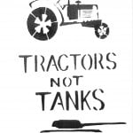 Fly poster for Dead Dog in a Suitcase. Block printed style design with black ink on a white background. A tractor is at the top of the image facing to the right. The words 'tractors not tanks' are in the centre of the image, in three lines of text. Each line comprises one word, written in large, black capital letters. At the base of the image there is a tank facing to the right.