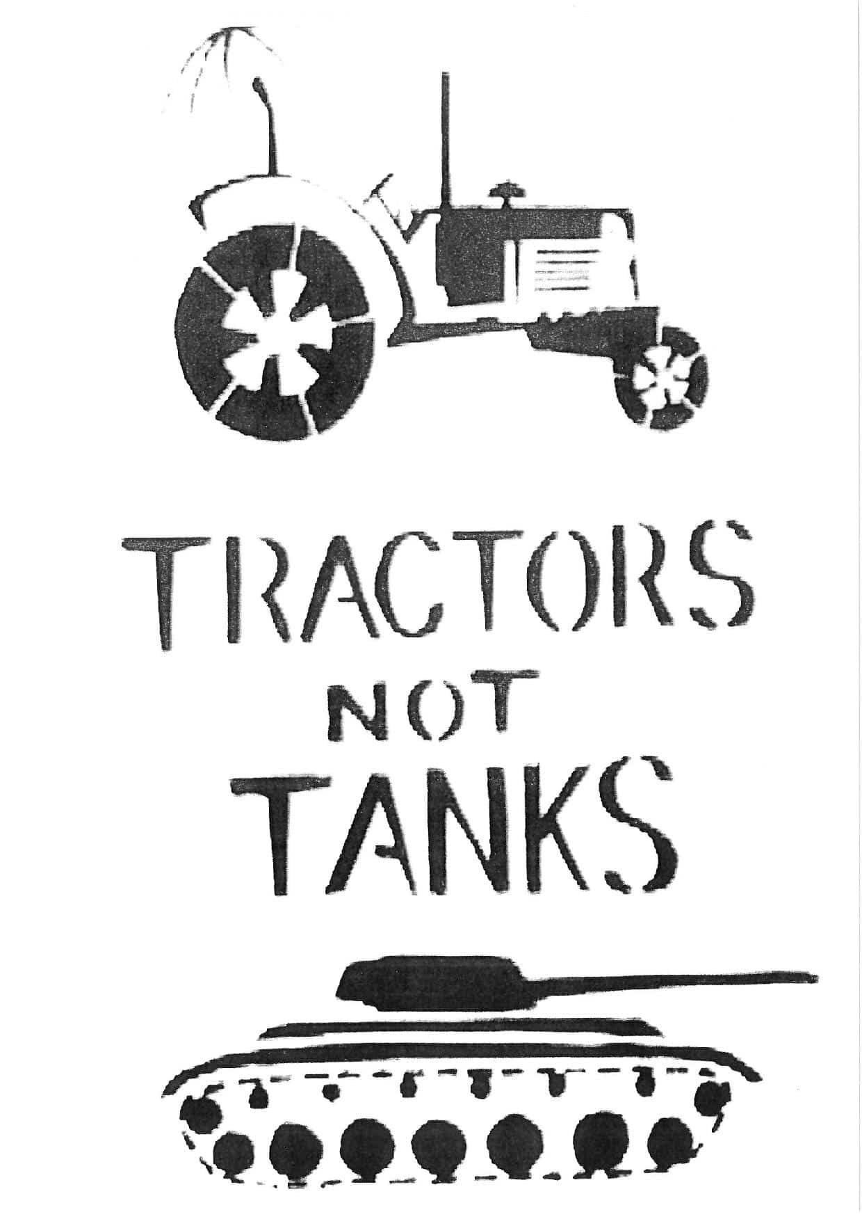 Fly poster for Dead Dog in a Suitcase. Block printed style design with black ink on a white background. A tractor is at the top of the image facing to the right. The words 'tractors not tanks' are in the centre of the image, in three lines of text. Each line comprises one word, written in large, black capital letters. At the base of the image there is a tank facing to the right.