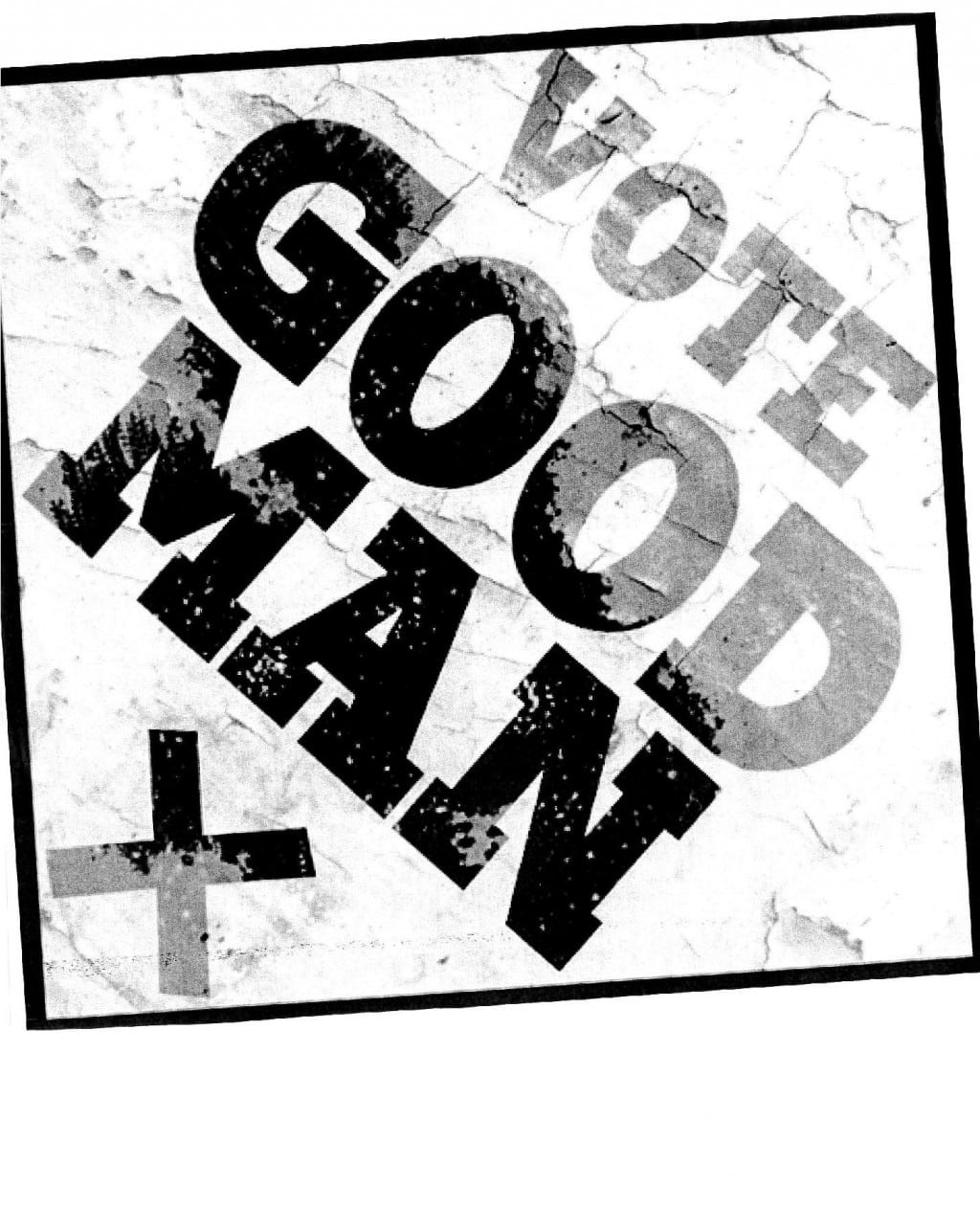 Fly poster for Dead Dog in a Suitcase. Features the black outline of a square on a white background. Inside the square are the words 'Vote Goodman' split across three lines, with a black X under the last line. The lettering is faded in places. The background appears crumpled like paper, or possibly an old, flaking concrete wall. The square and wording is tilted at an angle, and appears to be slightly cropped in the top left and bottom right corner as part of the corners are missing.