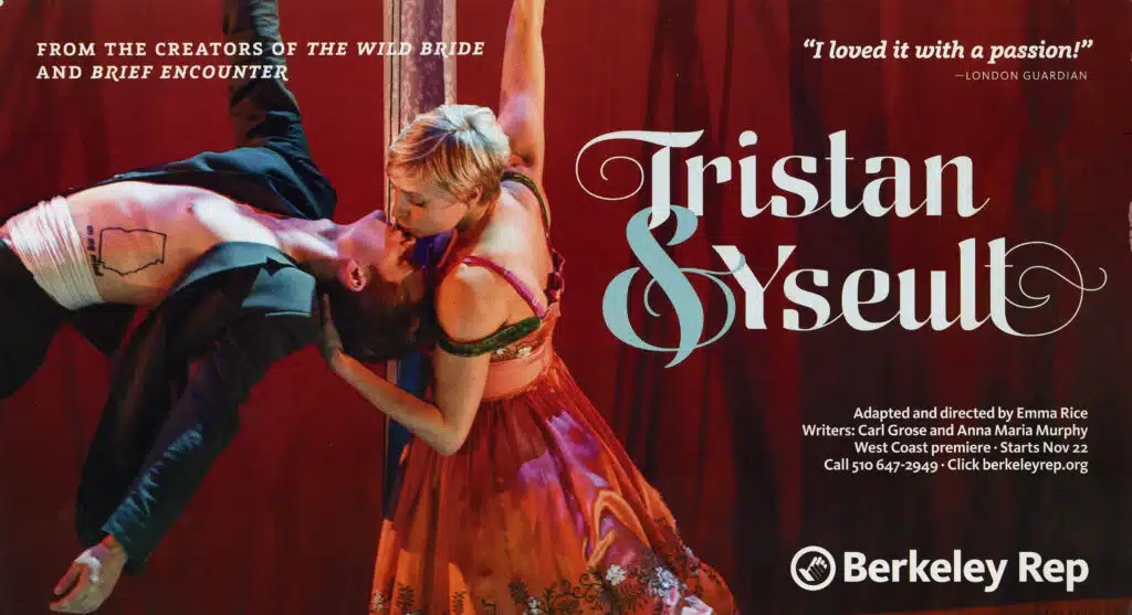 The image is the front side of a flyer for Kneehigh's performance of Tristan and Yseult at Berkeley Rep. It features the main characters, Tristan and Yseult, in a romantic embrace. The women is dressed in a red dress with floral details and has short blonde hair. She is holding on to the back of the mans neck, who is bending over backwards to kiss the woman. Both figures are holding onto a prop out of frame to support them. To the right of the two figures is the title 'Tristan & Yseult' in a cursive font. There are details about the venue and production in small white font underneath.