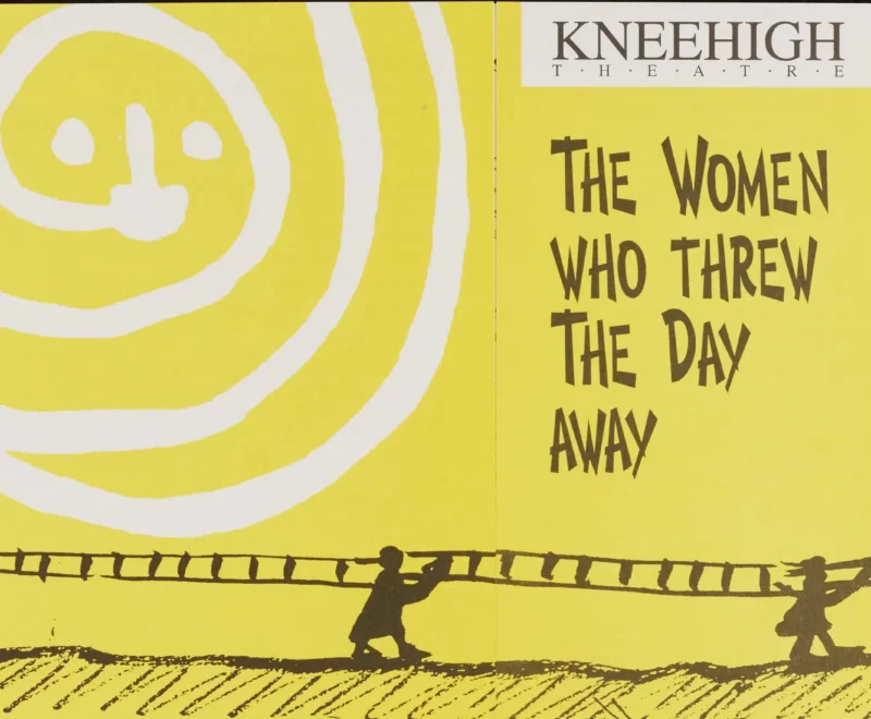 Image features a series of black and white cartoon illustrations of three silhouettes walking from left to right across the frame. All three figures are carrying a large ladder across their shoulders. There is a simple cartoon illustration of a sun in the top left corner drawn from bold white lines in a circular pattern. The production title reading 'The Women Who Threw The Day Away' is presented on the right of the image in a sharp black text.